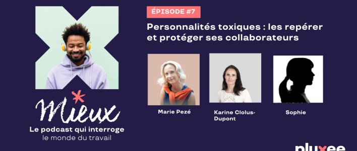 Podcast | Personnalités toxiques : comment les repérer et protéger les collaborateurs