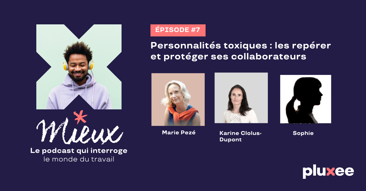 Podcast | Personnalités toxiques : comment les repérer et protéger les collaborateurs